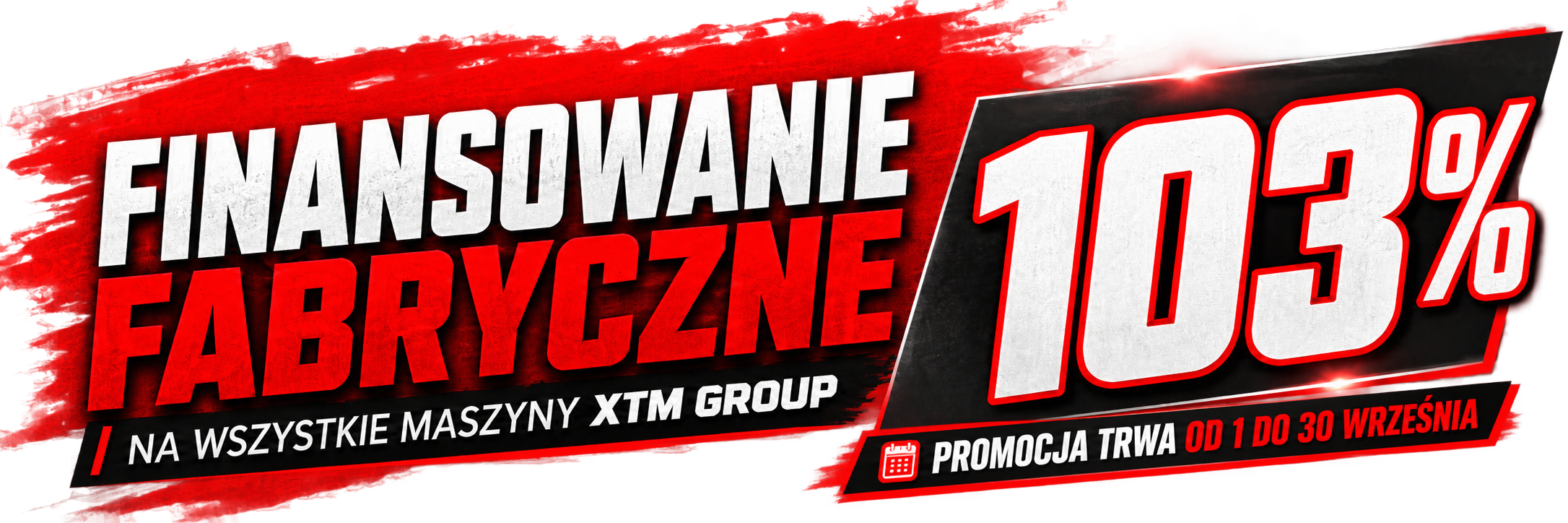 Finansowanie fabryczne 103% - XTM Group